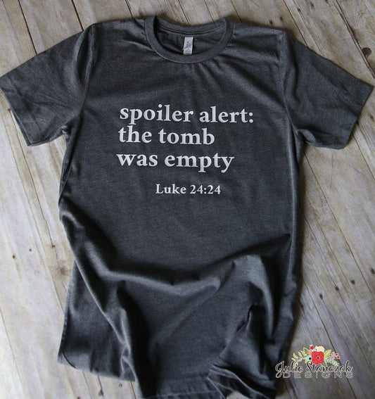 Christian Spoiler Alert Tomb Empty Luke 24:24 Religious Jesus Bible T-Shirt