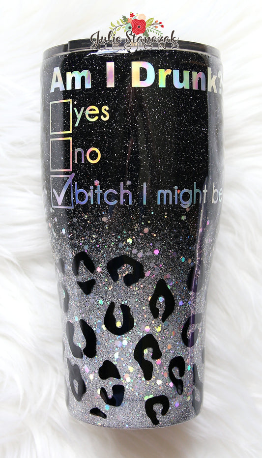 Am I Drunk Bitch I Might Be Leopard Holographic Glitter Tumbler