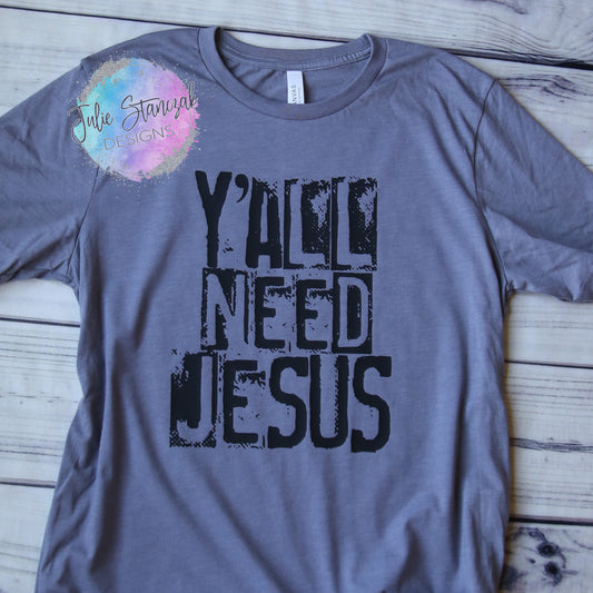 Christian Y'All Need Jesus Religious Bible Distressed T-Shirt RTS