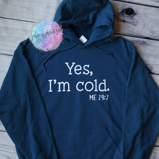 Yes I'm Cold Me 24 7 RTS