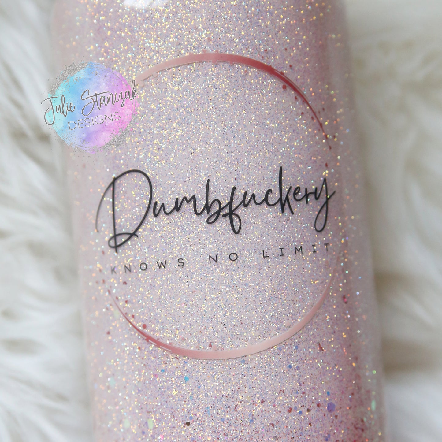 Dumbfuckery Knows No Limit Glitter Tumbler RTS